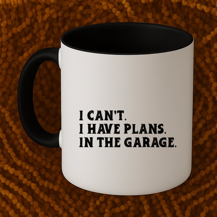 I Cant I Have Plans In The Garage Mug