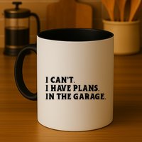 I Cant I Have Plans In The Garage Mug