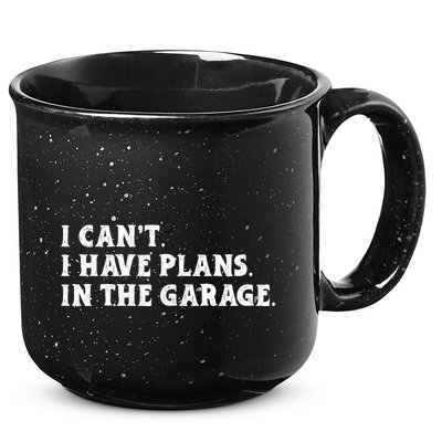 I Cant I Have Plans In The Garage 15oz Campfire Ceramic Mug