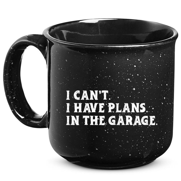 I Cant I Have Plans In The Garage 15oz Campfire Ceramic Mug