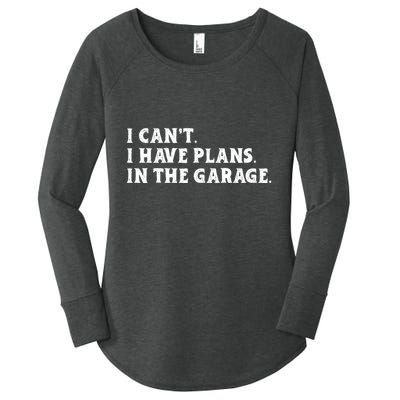 I Cant I Have Plans In The Garage Women's Perfect Tri Tunic Long Sleeve Shirt
