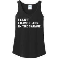 I Cant I Have Plans In The Garage Ladies Essential Tank