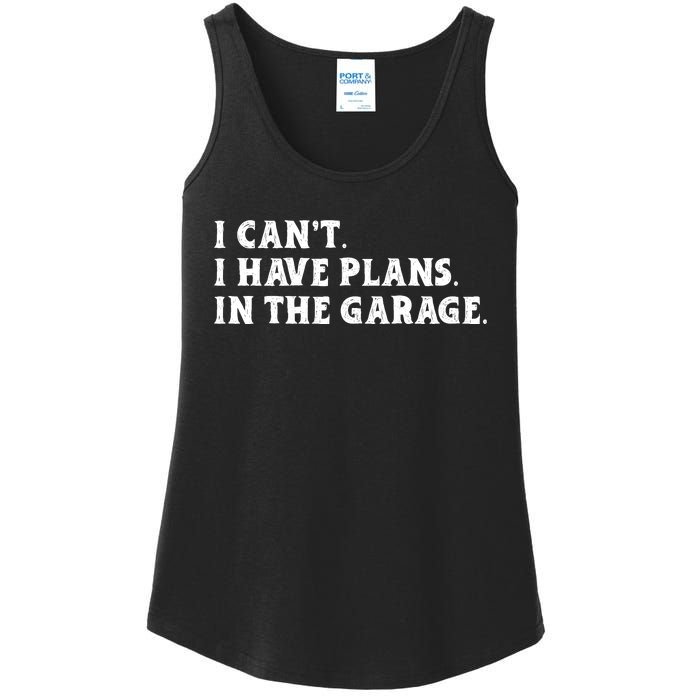 I Cant I Have Plans In The Garage Ladies Essential Tank