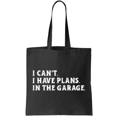 I Cant I Have Plans In The Garage Tote Bag