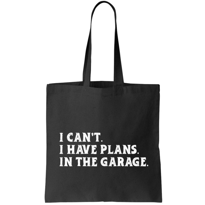 I Cant I Have Plans In The Garage Bag