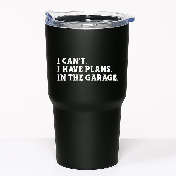 I Cant I Have Plans In The Garage Tumbler
