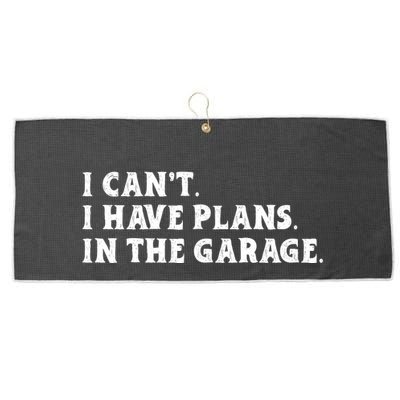 I Cant I Have Plans In The Garage Large Microfiber Waffle Golf Towel