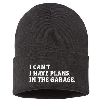 I Cant I Have Plans In The Garage Sustainable Knit Beanie