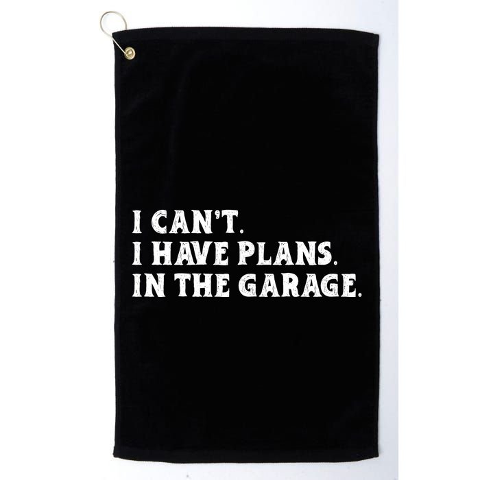I Cant I Have Plans In The Garage Golf Towel