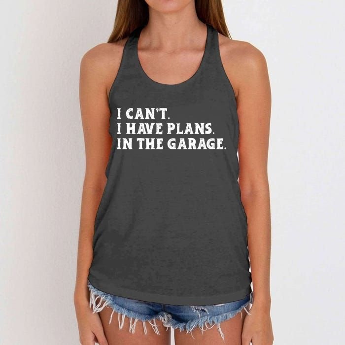 I Cant I Have Plans In The Garage Women's Knotted Racerback Tank