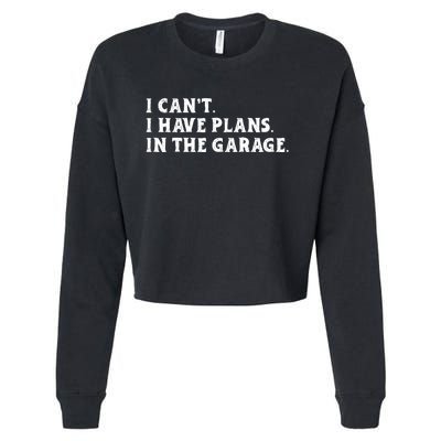 I Cant I Have Plans In The Garage Cropped Pullover Crew