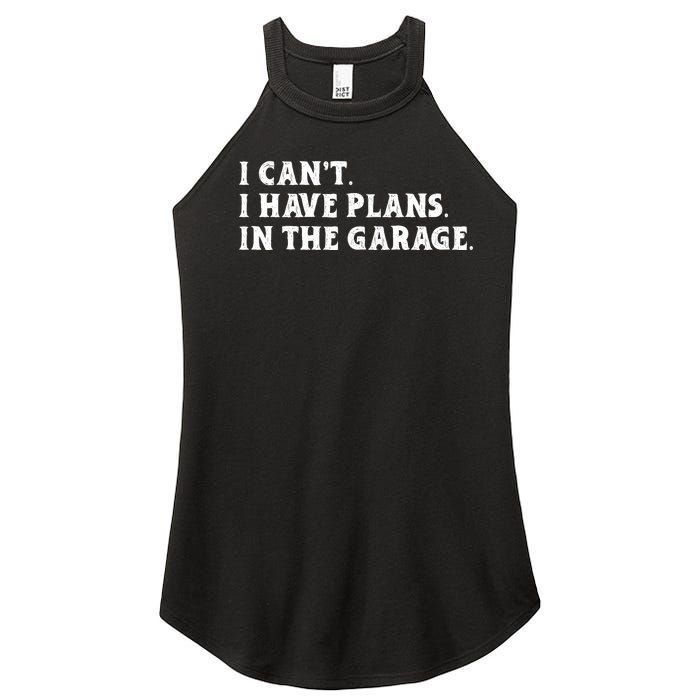 I Cant I Have Plans In The Garage Women's Perfect Tri Rocker Tank