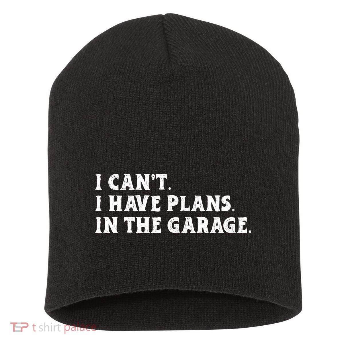 I Cant I Have Plans In The Garage Short Acrylic Beanie
