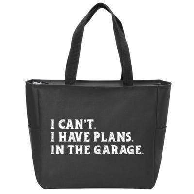 I Cant I Have Plans In The Garage Zip Tote Bag