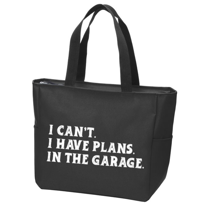 I Cant I Have Plans In The Garage Zip Tote Bag