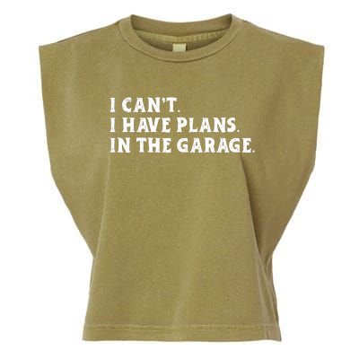 I Cant I Have Plans In The Garage Garment-Dyed Women's Muscle Tee