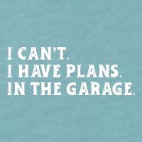 I Cant I Have Plans In The Garage Sueded Cloud Jersey T-Shirt