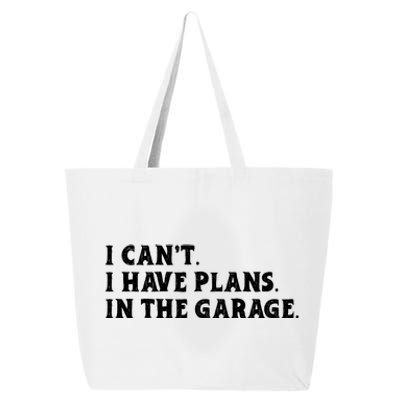 I Cant I Have Plans In The Garage 25L Jumbo Tote