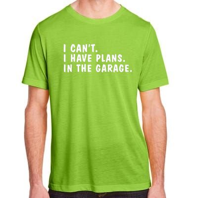 I Can't I Have Plans In The Garage Dads Fathers Day  Adult ChromaSoft Performance T-Shirt