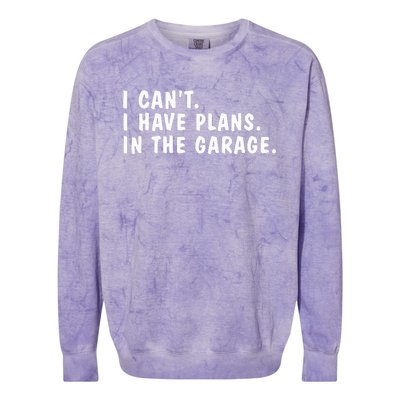 I Can't I Have Plans In The Garage Dads Fathers Day  Colorblast Crewneck Sweatshirt