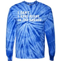 I Can't I Have Plans In The Garage Dads Fathers Day  Tie-Dye Long Sleeve Shirt