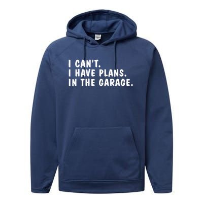 I Can't I Have Plans In The Garage Dads Fathers Day  Performance Fleece Hoodie