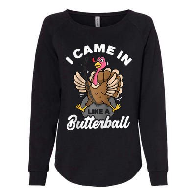 I Came In Like A Butterball Turkey Thanksgiving  Womens California Wash Sweatshirt