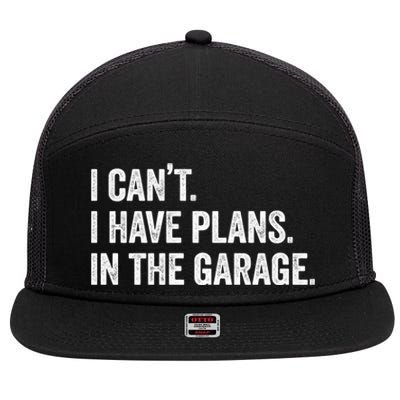 I Can't I Have Plans In The Garage Car Mechanic Funny Cute Gift 7 Panel Mesh Trucker Snapback Hat