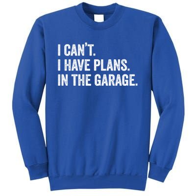 I Can't I Have Plans In The Garage Car Mechanic Funny Cute Gift Tall Sweatshirt