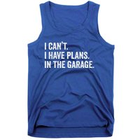 I Can't I Have Plans In The Garage Car Mechanic Funny Cute Gift Tank Top