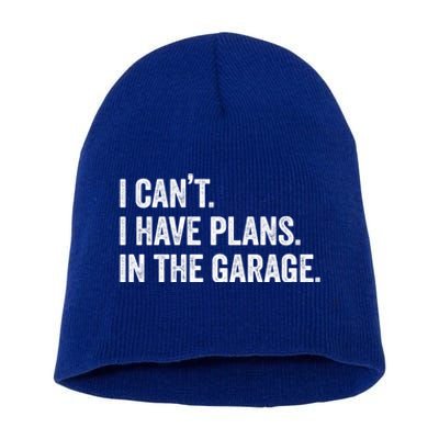 I Can't I Have Plans In The Garage Car Mechanic Funny Cute Gift Short Acrylic Beanie