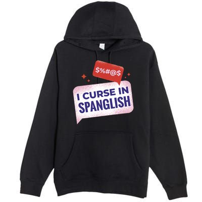 I Curse In Spanglish Funny Spanish Premium Pullover Hoodie