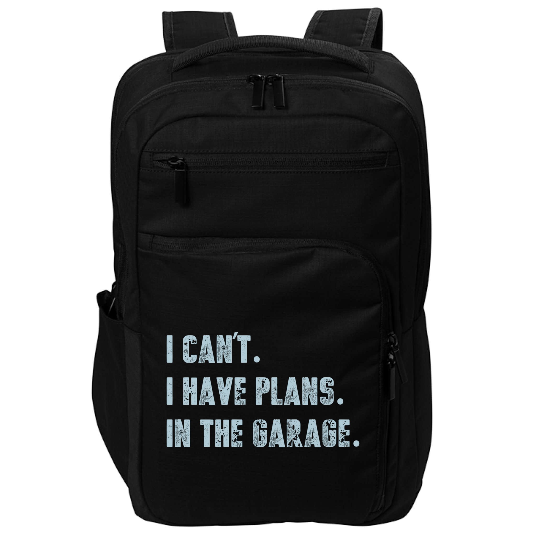 I Can't I Have Plans In The Garage Gift Impact Tech Backpack