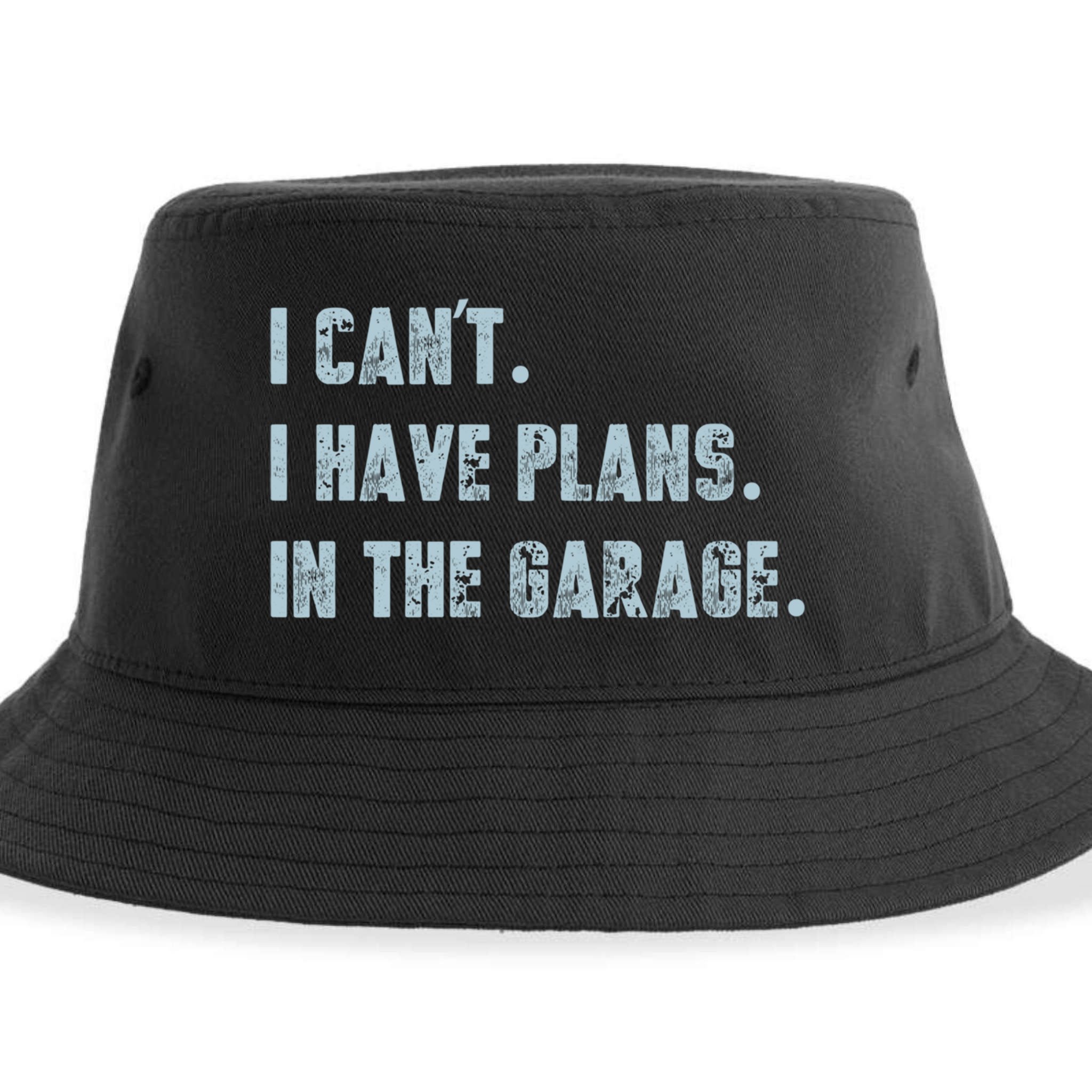 I Can't I Have Plans In The Garage Gift Sustainable Bucket Hat