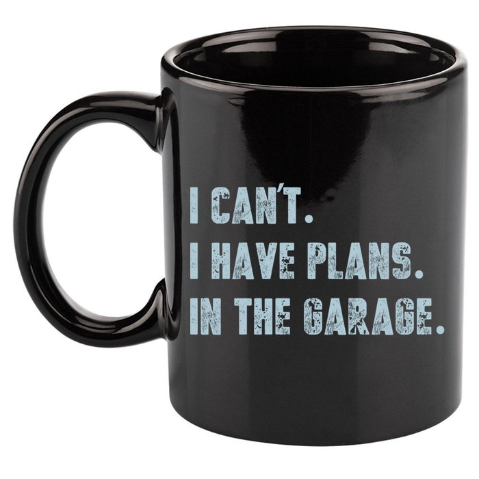 I Can't I Have Plans In The Garage Gift 11oz C Handle Ceramic Mug