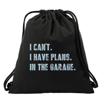 I Can't I Have Plans In The Garage Gift Drawstring Bag