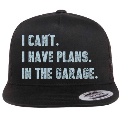 I Can't I Have Plans In The Garage Gift Flatbill Hat