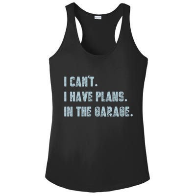 I Can't I Have Plans In The Garage Gift Ladies PosiCharge Competitor Racerback Tank