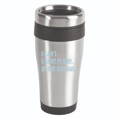 I Can't I Have Plans In The Garage Gift 16oz Travel Tumbler