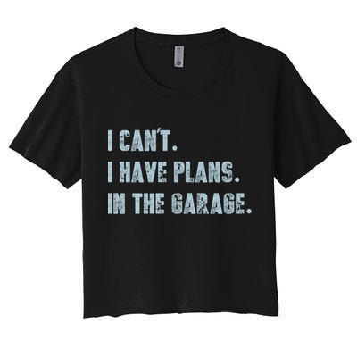 I Can't I Have Plans In The Garage Gift Crop Top