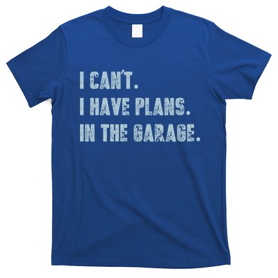 I Can't I Have Plans In The Garage Gift T-Shirt