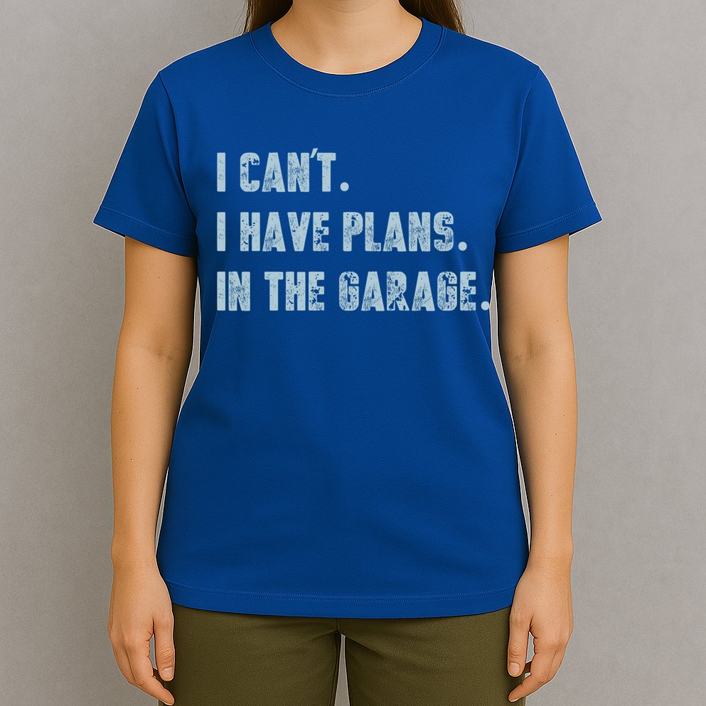 I Can't I Have Plans In The Garage Gift T-Shirt