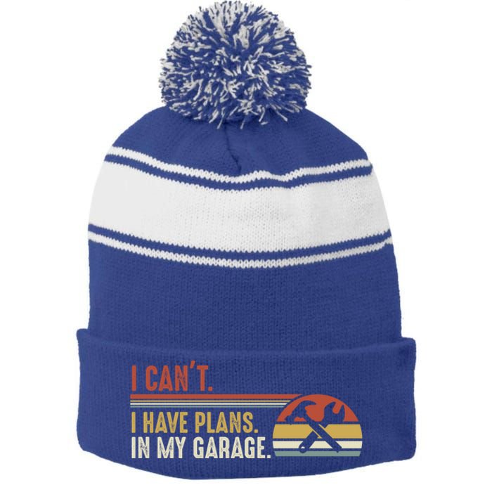 I Can't I Have Plans In My Garage Gift Stripe Pom Pom Beanie