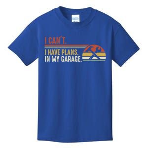 I Can't I Have Plans In My Garage Gift Kids T-Shirt