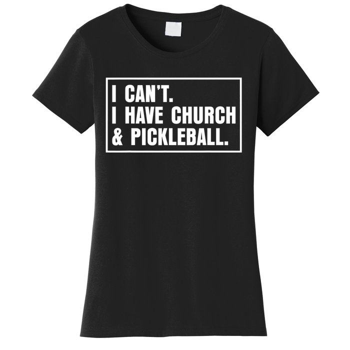 I CanT I Have Church And Pickleball Saying Women's T-Shirt