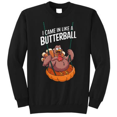 I Came In Like A Butterball Funny Thanksgiving Sweatshirt