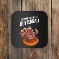 I Came In Like A Butterball Funny Thanksgiving Coaster