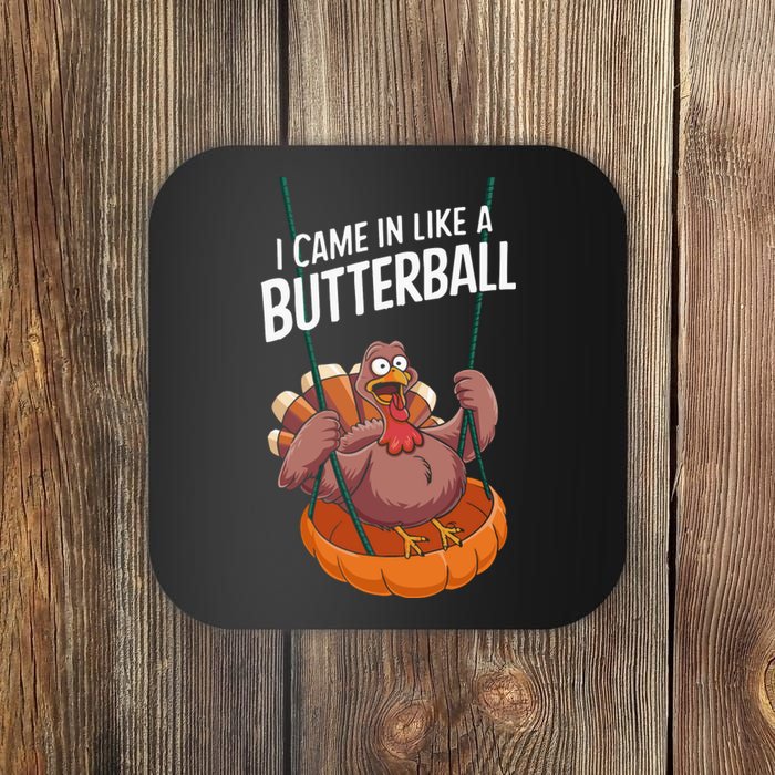 I Came In Like A Butterball Funny Thanksgiving Coaster