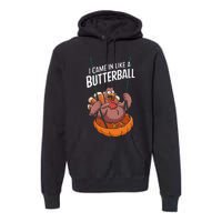 I Came In Like A Butterball Funny Thanksgiving Premium Hoodie