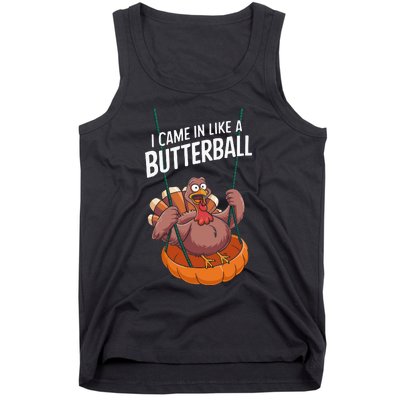 I Came In Like A Butterball Funny Thanksgiving Tank Top